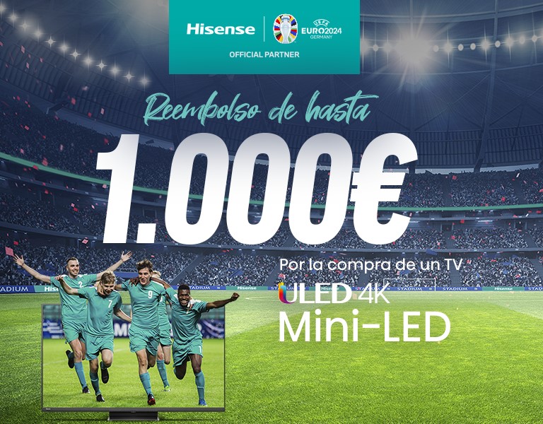 Compra un televisor Hisense de la gama Mini Led y recibe hasta 1.000€ de reembolso